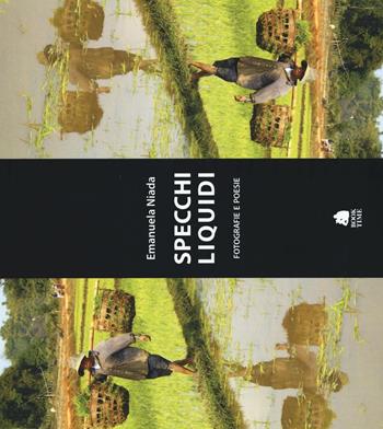 Specchi liquidi. Fotografie e poesie - Emanuela Niada - Libro Book Time 2016 | Libraccio.it