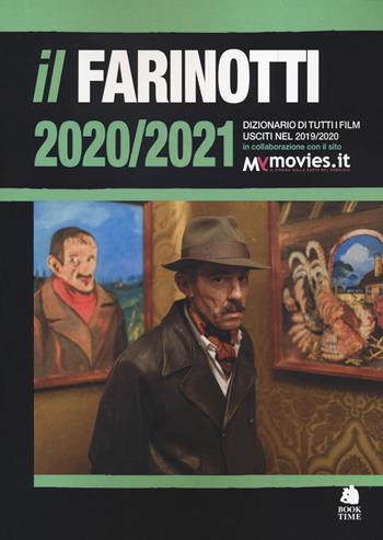 Il Farinotti 2020-2021. Dizionario di tutti i film usciti nel 2019/2020 - Pino Farinotti, Rossella Farinotti - Libro Book Time 2020 | Libraccio.it