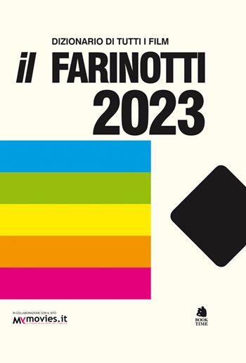 Il Farinotti 2023. Dizionario di tutti i film - Pino Farinotti, Rossella Farinotti - Libro Book Time 2022 | Libraccio.it