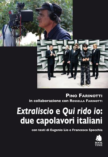 «Extraliscio» e «Qui rido io»: due capolavori italiani - Pino Farinotti, Rossella Farinotti - Libro Book Time 2022 | Libraccio.it