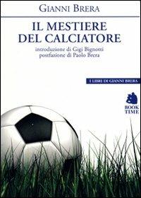 Il mestiere di calciatore - Gianni Brera - Libro Book Time 2008, I libri di Gianni Brera | Libraccio.it