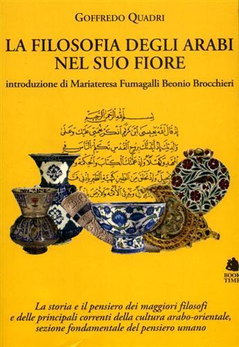 La filosofia degli arabi nel suo fiore - Goffredo Quadri - Libro Book Time 2008, Saggi | Libraccio.it
