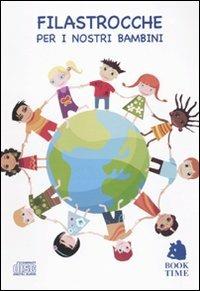 Filastrocche per i nostri bambini. Audiolibro. CD Audio  - Libro Book Time 2010 | Libraccio.it