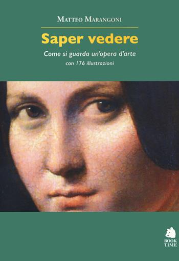 Saper vedere. Come si guarda un'opera d'arte - Matteo Marangoni - Libro Book Time 2020, Saggi | Libraccio.it