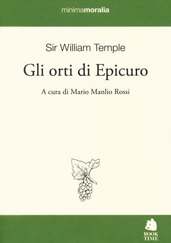 Gli orti di Epicuro. Testo inglese a fronte - William Temple - Libro Book Time 2018, Minimamoralia | Libraccio.it