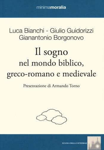 Il sogno nel mondo biblico, greco-romano e medievale - Luca Bianchi, Giulio Guidorizzi, Gianantonio Borgonovo - Libro Book Time 2019, Minimamoralia | Libraccio.it