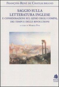 Saggio sulla letteratura inglese e considerazioni sul genio degli uomini, dei tempi e delle rivoluzioni - François-René de Chateaubriand - Libro Book Time 2010, As/Saggi | Libraccio.it