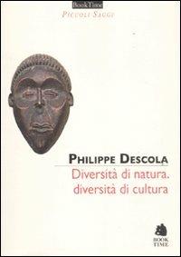 Diversità di natura, diversità di cultura - Philippe Descola - Libro Book Time 2011, Piccoli saggi | Libraccio.it