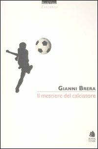 Il mestiere del calciatore - Gianni Brera - Libro Book Time 2012, Tascabili | Libraccio.it