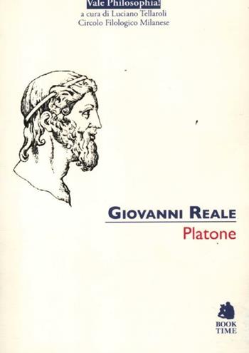 Platone - Giovanni Reale - Libro Book Time 2012, Vale philosophia! | Libraccio.it