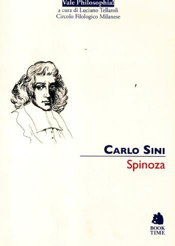 Spinoza - Carlo Sini - Libro Book Time 2012, Vale philosophia! | Libraccio.it