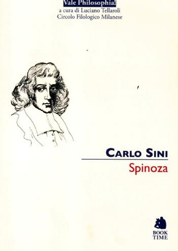 Spinoza - Carlo Sini - Libro Book Time 2012, Vale philosophia! | Libraccio.it