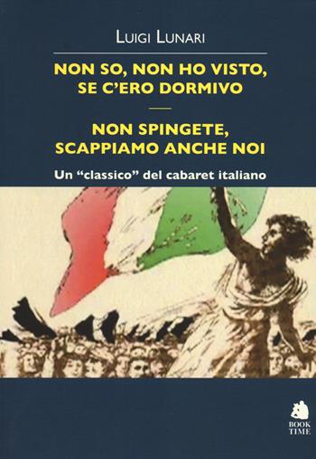 Non so, non ho visto, se c'ero dormivo. Non spingete, scappiamo anche noi - Luigi Lunari - Libro Book Time 2013, Book Time Teatro | Libraccio.it