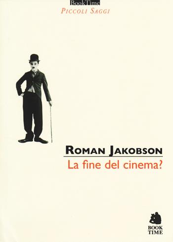 La fine del cinema? - Roman Jakobson - Libro Book Time 2014, Piccoli saggi | Libraccio.it