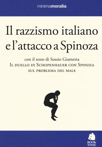 Il razzismo italiano e l'attacco a Spinoza  - Libro Book Time 2017, Minimamoralia | Libraccio.it