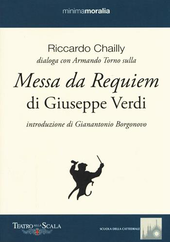 Messa da requiem di Giuseppe Verdi - Riccardo Chailly, Armando Torno - Libro Book Time 2017, Minimamoralia | Libraccio.it