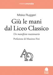 Giù le mani dal Liceo classico. Un manifesto reazionario