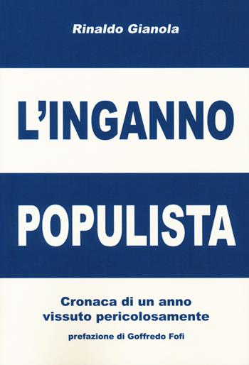 L' inganno populista. Cronaca di un anno vissuto pericolosamente - Rinaldo Gianola - Libro Book Time 2019, Saggi | Libraccio.it