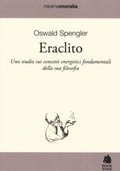 Eraclito. Uno studio sui concetti energetici fondamentali della sua filosofia