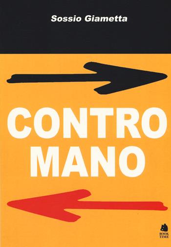 Contromano - Sossio Giametta - Libro Book Time 2019, Saggi | Libraccio.it