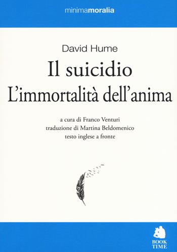 Il suicidio-L'immortalità dell'anima. Testo inglese a fronte. Ediz. bilingue - David Hume - Libro Book Time 2020, Minimamoralia | Libraccio.it