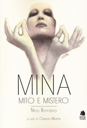Mina. Mito e mistero - Nino Romano - Libro Book Time 2020, Saggi | Libraccio.it