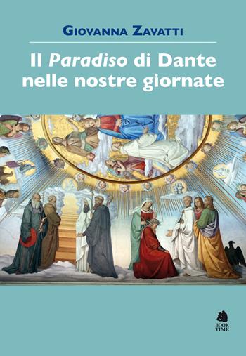 Il «Paradiso» di Dante nelle nostre giornate - Giovanna Zavatti - Libro Book Time 2022, Saggi | Libraccio.it