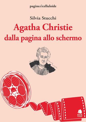 Agatha Christie dalla pagina allo schermo - Silvia Stucchi - Libro Book Time 2022, paginedicelluloide | Libraccio.it