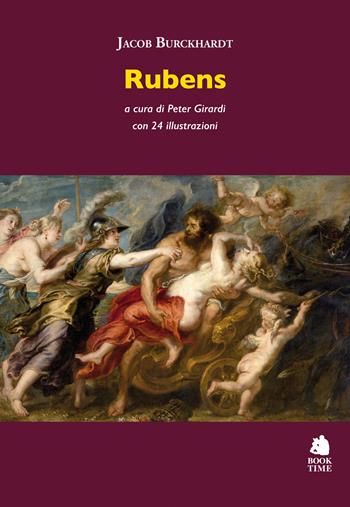 Rubens - Jacob Burckhardt - Libro Book Time 2022, Saggi | Libraccio.it
