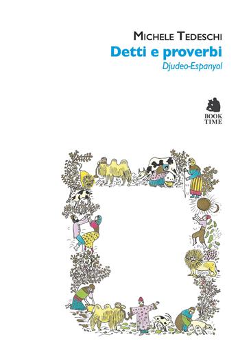 Detti e proverbi. Djudeo-Espanyol - Michele Tedeschi - Libro Book Time 2022, Tascabili | Libraccio.it