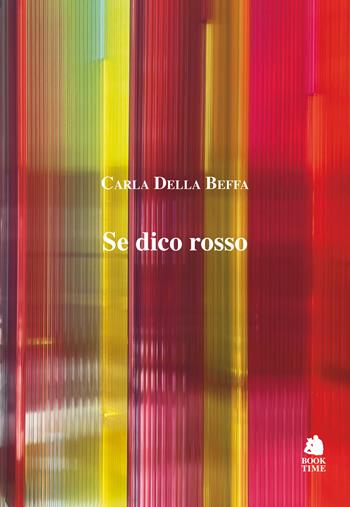 Se dico rosso - Carla Della Beffa - Libro Book Time 2023, Saggi | Libraccio.it
