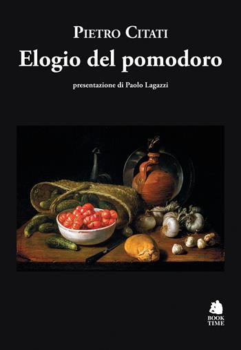 Elogio del pomodoro - Pietro Citati - Libro Book Time 2024, Saggi | Libraccio.it