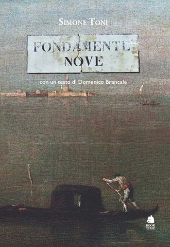 Fondamente nove - Simone Toni - Libro Book Time 2024, Saggi | Libraccio.it