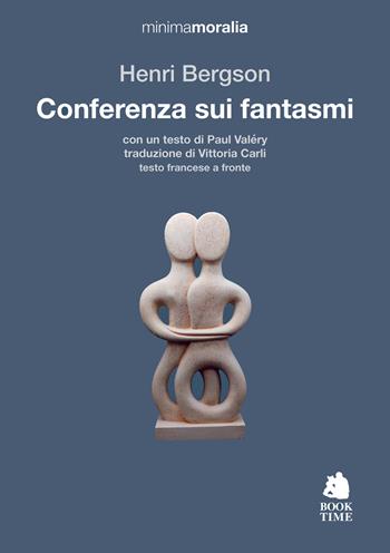 Conferenza sui fantasmi - Henri Bergson - Libro Book Time 2025, Minimamoralia | Libraccio.it