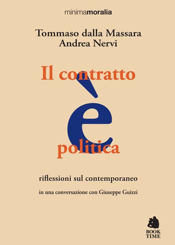 Il contratto è politica. Riflessioni sul contemporaneo - Tommaso Dalla Massara, Andrea Nervi - Libro Book Time 2024, Minimamoralia | Libraccio.it