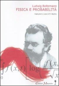 Fisica e probabilità - Ludwig Boltzmann - Libro Book Time 2010, meccanismi di Melquíades | Libraccio.it