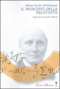 Il principio della relatività. Con applicazioni di fisica - Alfred North Whitehead - Libro Book Time 2010, meccanismi di Melquíades | Libraccio.it