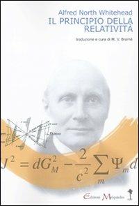 Il principio della relatività. Con applicazioni di fisica - Alfred North Whitehead - Libro Book Time 2010, meccanismi di Melquíades | Libraccio.it