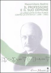 Il professore e il suo demone. La lunga lotta di Max Planch contro la statistica (1896-1906)