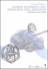 Nuova scoperta del principio dell'armonia - Pierre Esteve - Libro Book Time 2011, Melquiades | Libraccio.it