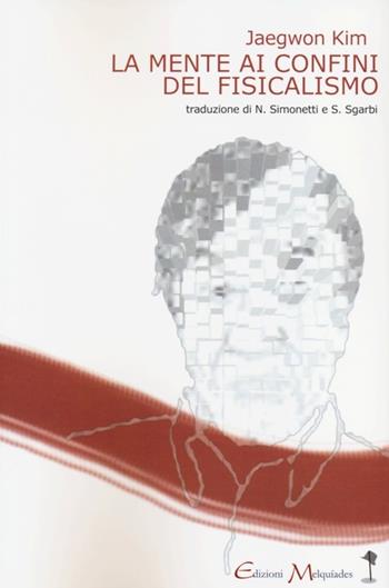 La mente ai confini del fisicalismo - Jaegwon Kim - Libro Book Time 2012, meccanismi di Melquíades | Libraccio.it