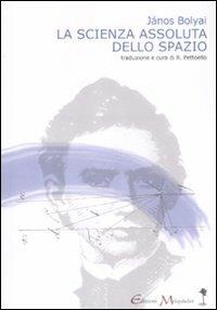 La scienza assoluta dello spazio - János Bolyai - Libro Book Time 2012, meccanismi di Melquíades | Libraccio.it