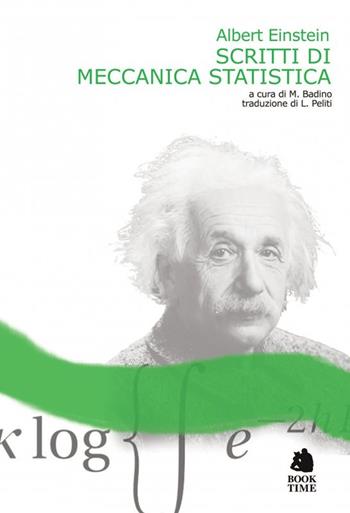 Scritti di meccanica statistica - Albert Einstein - Libro Book Time 2018, Melquiades | Libraccio.it