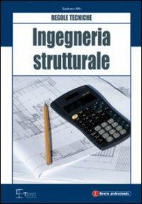 Ingegneria strutturale. Regole tecniche - Gaetano Miti - Libro Legislazione Tecnica 2008 | Libraccio.it