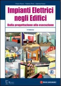 Impianti elettrici negli edifici. Dalla progettazione alla esecuzione - Orazio Russo, Fabrizio Piroli, Gabriele Russo - Libro Legislazione Tecnica 2008 | Libraccio.it