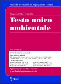 Testo unico ambientale. D.Leg.vo n. 152 del 3 aprile 2006  - Libro Legislazione Tecnica 2009, Edizioni di legislazione tecnica | Libraccio.it