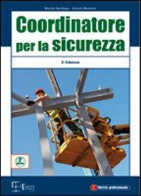 Coordinatore per la sicurezza - Michele Sanfilippo, Antonio Muzzolon - Libro Legislazione Tecnica 2009 | Libraccio.it