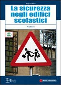 La sicurezza negli edifici scolastici - Sergio Di Macco - Libro Legislazione Tecnica 2009, Edizioni di legislazione tecnica | Libraccio.it