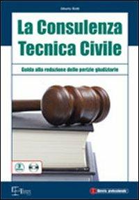 La consulenza tecnica civile. Guida alla redazione delle perizie giudiziarie. Con CD-ROM - Alberto Botti - Libro Legislazione Tecnica 2010, Edizioni di legislazione tecnica | Libraccio.it