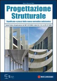 Progettazione strutturale. Guida pratica all'applicazione delle nuove norme tecniche - Marco Boscolo Bielo - Libro Legislazione Tecnica 2010, Libreria professionale | Libraccio.it